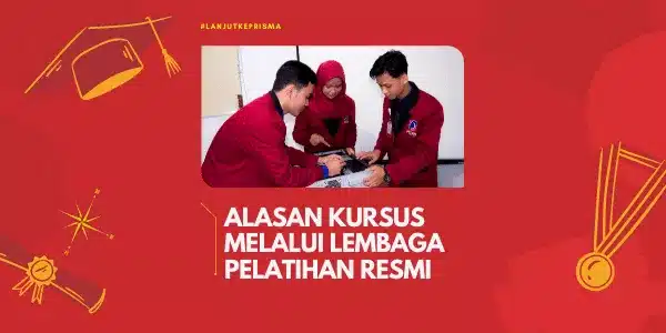 Alasan kursus melalui lembaga pelatihan resmi